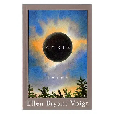 "Kyrie: Poems" - "" ("Voigt Ellen Bryant")