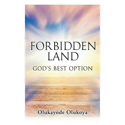 "Forbidden Land: God's Best Option" - "" ("Olukoya Olukayode")