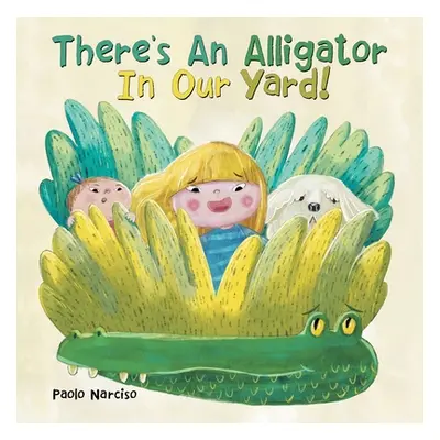 "There's an Alligator in Our Yard!" - "" ("Narciso Paolo")