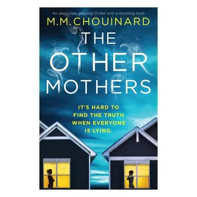 "The Other Mothers: An absolutely gripping thriller with a shocking twist" - "" ("Chouinard M. M