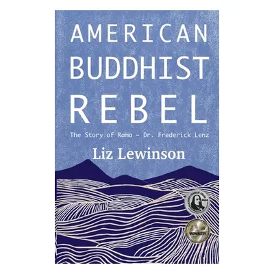 "American Buddhist Rebel: The Story of Rama - Dr. Frederick Lenz" - "" ("Lewinson Liz")