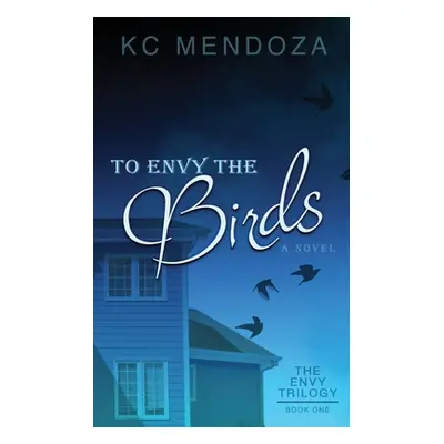 "To Envy the Birds" - "" ("Mendoza K. C.")