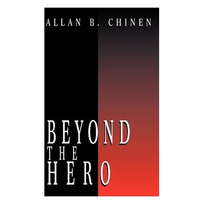 "Beyond the Hero: Classic Stories of Men in Search of Soul" - "" ("Chinen Allan B.")