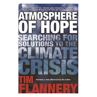 "Atmosphere of Hope: Searching for Solutions to the Climate Crisis" - "" ("Flannery Tim")