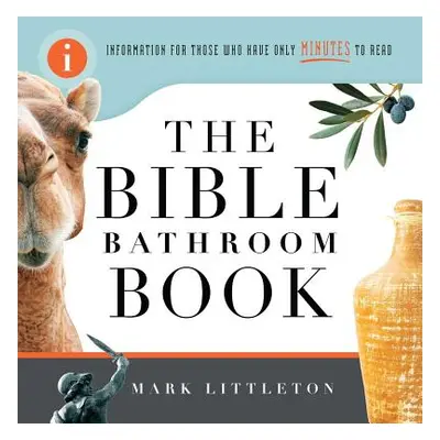 "Bible Bathroom Book: Information for Those Who Have Only Minutes to Read" - "" ("Littleton Mark