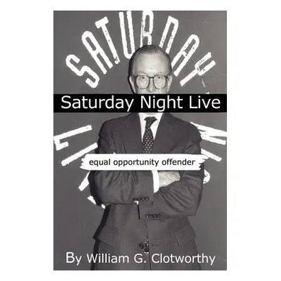 "Saturday Night Live: Equal Opportunity Offender: The Uncensored Censor" - "" ("Clotworthy Willi