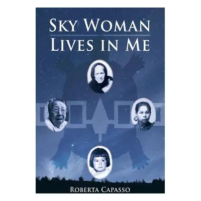 "Sky Woman Lives in Me" - "" ("Capasso Roberta")