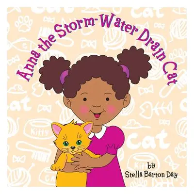 "Anna the Storm-Water Drain Cat" - "" ("Day Stella Barton")