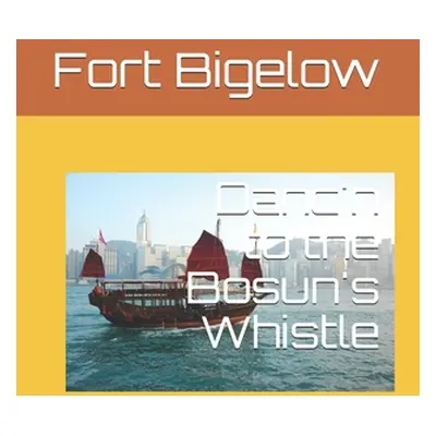 "Danc'n to the Bosun's Whistle" - "" ("Bigelow Fort")