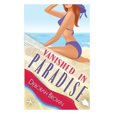 "Vanished in Paradise" - "" ("Brown Deborah")