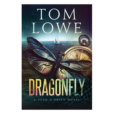 "Dragonfly: A Sean O'Brien Novel" - "" ("Lowe Tom")