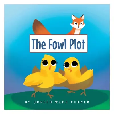 "The Fowl Plot" - "" ("Turner Joseph Wade")