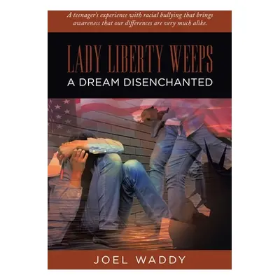 "Lady Liberty Weeps: A Dream Disenchanted" - "" ("Waddy Joel")