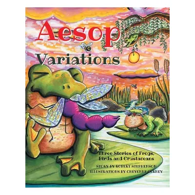 "Aesop Variations: Three Stories of Frogs, Birds and Crustaceans" - "" ("Stephenson Robert")