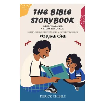 "The Bible Storybook: 50 Exciting Bible Tales for Kids" - "" ("Chibilu Derick")