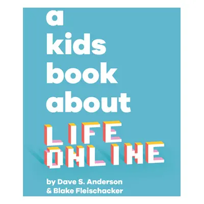 "A Kids Book about Life Online" - "" ("Anderson Dave S.")