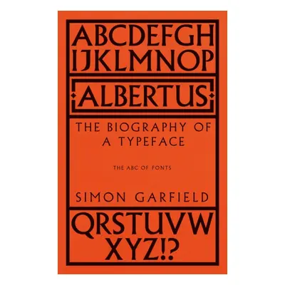 "Albertus" - "The Biography of a Typeface (The ABC of Fonts)" ("Garfield Simon")