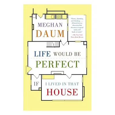 "Life Would Be Perfect If I Lived in That House" - "" ("Daum Meghan")