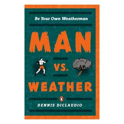 "Man vs. Weather: Be Your Own Weatherman" - "" ("Diclaudio Dennis")