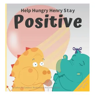 "Help Hungry Henry Stay Positive: An Interactive Picture Book About Managing Negative Thoughts a