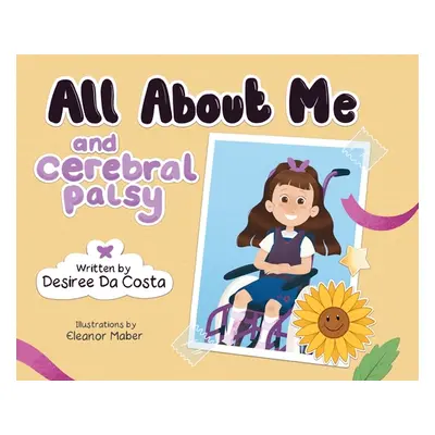 "All About Me and Cerebral Palsy" - "" ("Da Costa Desiree")