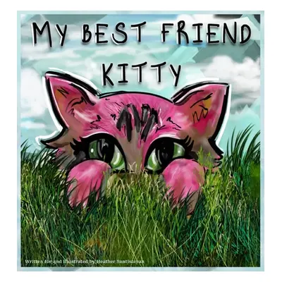 "My Best Friend Kitty" - "" ("Santistevan Heather Robyn Robyn")