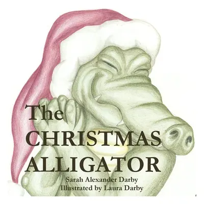 "The Christmas Alligator" - "" ("Darby Sarah Alexander")