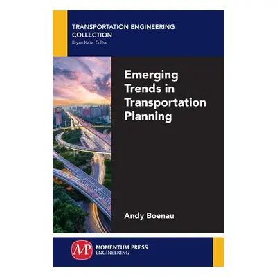 "Emerging Trends in Transportation Planning" - "" ("Boenau Andy")