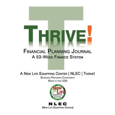 "Thrive! Financial Planning Journal: A 53-Week Finance System" - "" ("New Life Equipping Center"