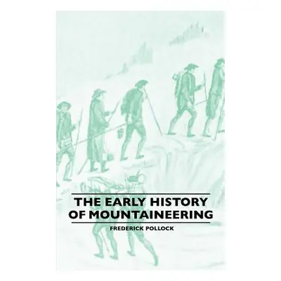 "The Early History Of Mountaineering" - "" ("Pollock Frederick")