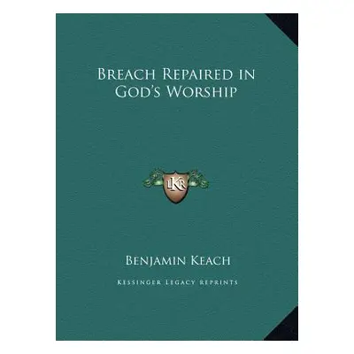 "Breach Repaired in God's Worship" - "" ("Keach Benjamin")