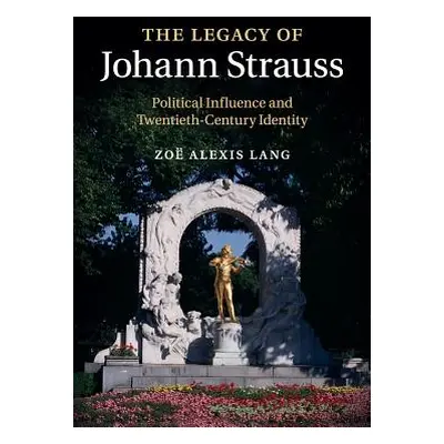 "The Legacy of Johann Strauss: Political Influence and Twentieth-Century Identity" - "" ("Lang Z