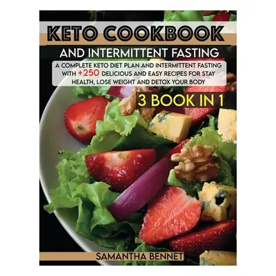 "Keto Cookbook and Intermittent Fasting: A Complete Keto Diet Plan and Intermittent Fasting With