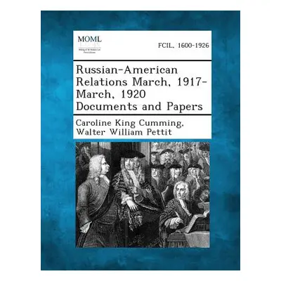 "Russian-American Relations March, 1917-March, 1920 Documents and Papers" - "" ("Cumming Carolin