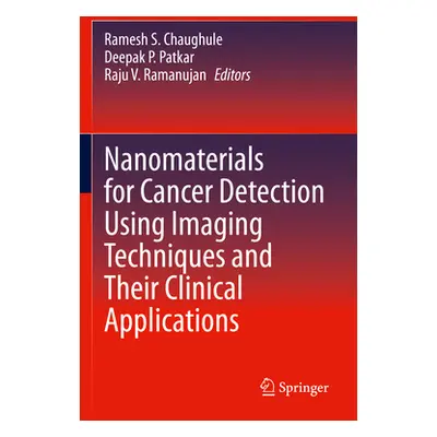 "Nanomaterials for Cancer Detection Using Imaging Techniques and Their Clinical Applications" - 