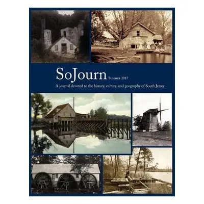 "SoJourn 2.1, Summer 2017: A journal devoted to the history, culture, and geography of South Jer