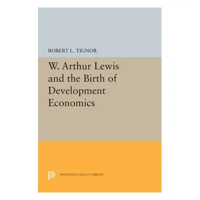 "W. Arthur Lewis and the Birth of Development Economics" - "" ("Tignor Robert L.")