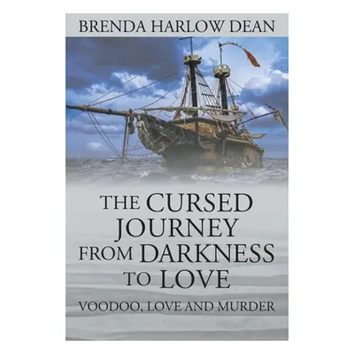 "The Cursed Journey from Darkness to Love: Voodoo, Love and Murder" - "" ("Dean Brenda Harlow")