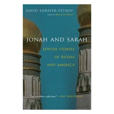 "Jonah and Sarah: Jewish Stories of Russia and America" - "" ("Shrayer-Petrov David")