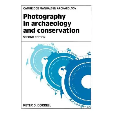 "Photography in Archaeology and Conservation" - "" ("Dorrell Peter G.")