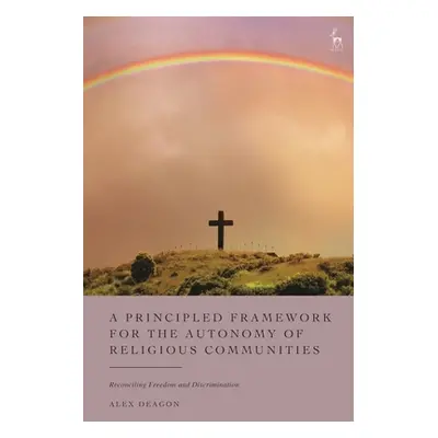 "A Principled Framework for the Autonomy of Religious Communities: Reconciling Freedom and Discr