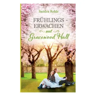 "Frhlingserwachen auf Gracewood Hall" - "" ("Rehle Sandra")