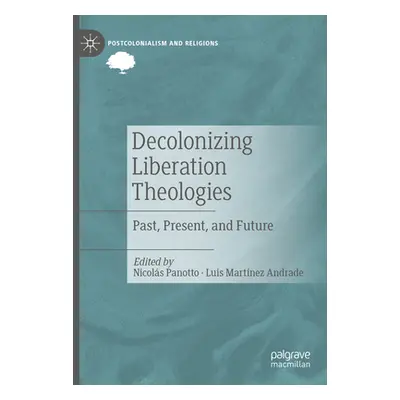 "Decolonizing Liberation Theologies: Past, Present, and Future" - "" ("Panotto Nicols")