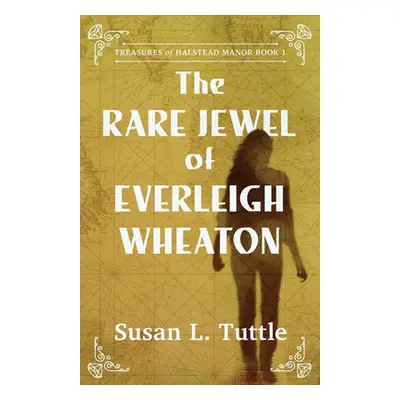 "The Rare Jewel of Everleigh Wheaton" - "" ("Tuttle Susan L.")