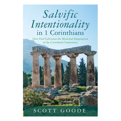 "Salvific Intentionality in 1 Corinthians" - "" ("Goode Scott")