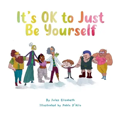 "It's OK to Just Be Yourself" - "" ("Elizabeth Jules")