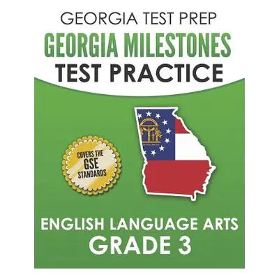 "GEORGIA TEST PREP Georgia Milestones Test Practice English Language Arts Grade 3: Complete Prep