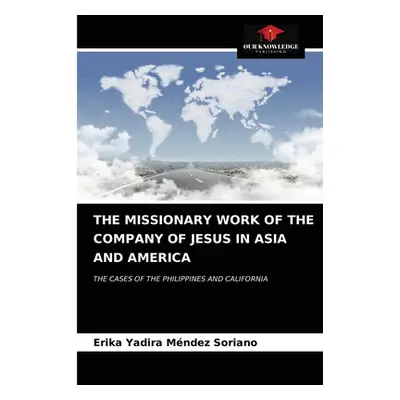 "The Missionary Work of the Company of Jesus in Asia and America" - "" ("Mndez Soriano Erika Yad