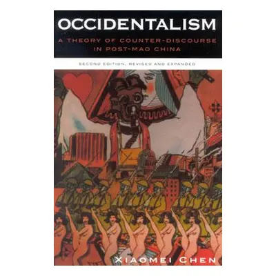 "Occidentalism: A Theory of Counter-Discourse in Post-Mao China" - "" ("Chen Xiaomei")