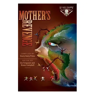 "Mother's Revenge: A Dark and Bizarre Anthology of Global Proportions" - "" ("Press LLC Scary Da